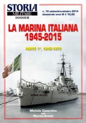 Marina Italiana 1945-2015 Parte 1a: 1945-1970 - Storia Militare Dossier 15 (La) 