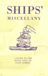 Ships Miscellany : A Guide to the Royal Navy of Jack Aubrey
